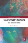 Shakespeare?s Suicides : Dead Bodies That Matter - eBook