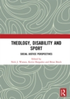 Theology, Disability and Sport : Social Justice Perspectives - eBook