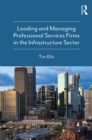 Leading and Managing Professional Services Firms in the Infrastructure Sector - eBook