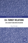 EU-Turkey Relations : Civil Society and Depoliticization - eBook
