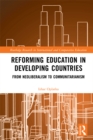 Reforming Education in Developing Countries : From Neoliberalism to Communitarianism - eBook
