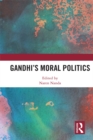 Gandhi's Moral Politics - eBook