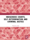 Indigenous Courts, Self-Determination and Criminal Justice - eBook