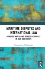 Maritime Disputes and International Law : Disputed Waters and Seabed Resources in Asia and Europe - eBook