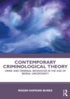 Contemporary Criminological Theory : Crime and Criminal Behaviour in the Age of Moral Uncertainty - eBook