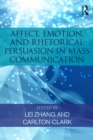 Affect, Emotion, and Rhetorical Persuasion in Mass Communication - eBook