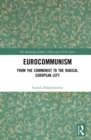 Eurocommunism : From the Communist to the Radical European Left - eBook