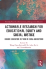 Actionable Research for Educational Equity and Social Justice : Higher Education Reform in China and Beyond - eBook