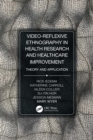 Video-Reflexive Ethnography in Health Research and Healthcare Improvement : Theory and Application - eBook