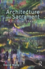 Architecture and Sacrament : A Critical Theory - eBook