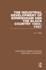 The Industrial Development of Birmingham and the Black Country, 1860-1927 - eBook