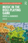 Music in the Role-Playing Game : Heroes & Harmonies - eBook