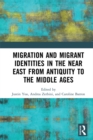Migration and Migrant Identities in the Near East from Antiquity to the Middle Ages - eBook