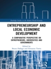 Entrepreneurship and Local Economic Development : A Comparative Perspective on Entrepreneurs, Universities and Governments - eBook