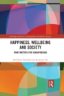 Happiness, Wellbeing and Society : What Matters for Singaporeans - eBook