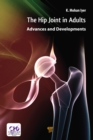 Hip Joint in Adults : Advances and Developments - eBook