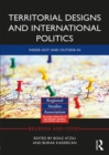 Territorial Designs and International Politics : Inside-out and Outside-in - eBook