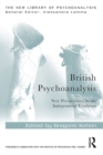 British Psychoanalysis : New Perspectives in the Independent Tradition - eBook