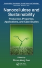 Nanocellulose and Sustainability : Production, Properties, Applications, and Case Studies - eBook