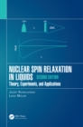 Nuclear Spin Relaxation in Liquids : Theory, Experiments, and Applications, Second Edition - eBook