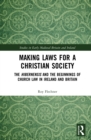 Making Laws for a Christian Society : The Hibernensis and the Beginnings of Church Law in Ireland and Britain - eBook