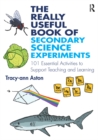 The Really Useful Book of Secondary Science Experiments : 101 Essential Activities to Support Teaching and Learning - eBook