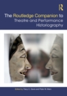 The Routledge Companion to Theatre and Performance Historiography - eBook