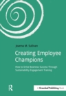 Creating Employee Champions : How to Drive Business Success through Sustainability Engagement Training - eBook