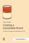Creating a Sustainable Brand : A Guide to Growing the Sustainability Top Line - eBook