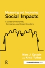 Measuring and Improving Social Impacts : A Guide for Nonprofits, Companies and Impact Investors - eBook