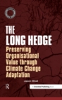 The Long Hedge : Preserving Organisational Value through Climate Change Adaptation - eBook