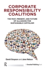 Corporate Responsibility Coalitions : The Past, Present, and Future of Alliances for Sustainable Capitalism - eBook