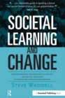 Societal Learning and Change : How Governments, Business and Civil Society are Creating Solutions to Complex Multi-Stakeholder Problems - eBook