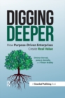 Digging Deeper : How Purpose-Driven Enterprises Create Real Value - eBook