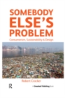 Somebody Else's Problem : Consumerism, Sustainability and Design - eBook