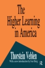 The Higher Learning in America : A Memorandum on the Conduct of Universities by Business Men - eBook