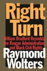 Right Turn : William Bradford Reynolds, the Reagan Administration, and Black Civil Rights - eBook