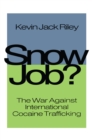 Snow Job : The War Against International Cocaine Trafficking - eBook