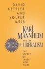 Karl Mannheim and the Crisis of Liberalism : The Secret of These New Times - eBook