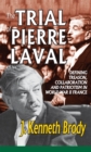 The Trial of Pierre Laval : Defining Treason, Collaboration and Patriotism in World War II France - eBook