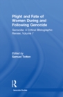 Plight and Fate of Women During and Following Genocide : Volume 7, Genocide - A Critical Bibliographic Review - eBook