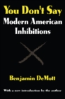You Don't Say : Modern American Inhibitions - eBook