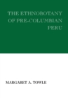 The Ethnobotany of Pre-Columbian Peru - eBook