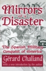 Mirrors of a Disaster : The Spanish Military Conquest of America - eBook