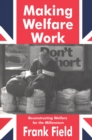 Making Welfare Work : Reconstructing Welfare for the Millennium - eBook