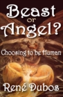 Beast or Angel? : Choosing to be Human - eBook