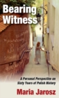 Bearing Witness : A Personal Perspective on Sixty Years of Polish History - eBook