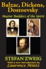 Balzac, Dickens, Dostoevsky : Master Builders of the Spirit - eBook