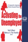 Activating the Unemployed : A Comparative Appraisal of Work-Oriented Policies - eBook