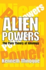 Alien Powers : The Pure Theory of Ideology - eBook